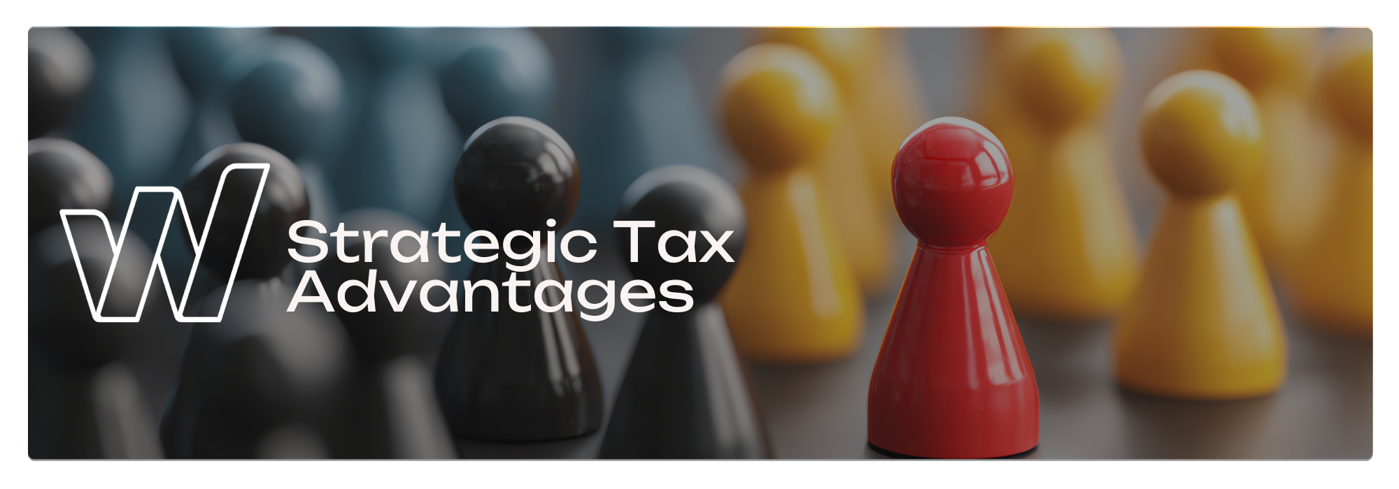 Strategic Tax Advantages